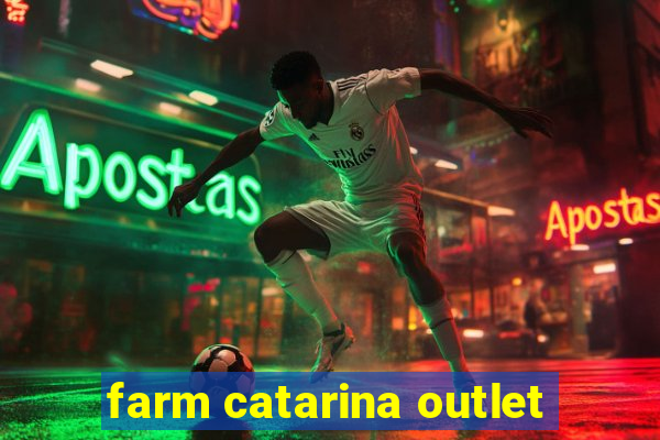 farm catarina outlet